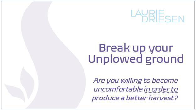 Break Up Your Unplowed&nbsp;Ground